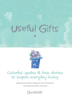 Useful Gifts : Colorful quotes & true stories to inspire everyday living