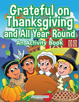 Grateful on Thanksgiving and All Year Round : An Activity Book