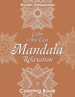 Calm And Easy Mandala Relaxation Coloring Book