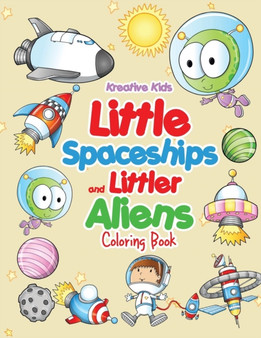 Little Spaceships and Littler Aliens Coloring Book