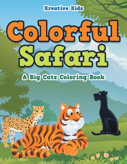Colorful Safari : A Big Cats Coloring Book