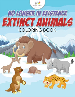 No Longer in Existence : Extinct Animals Coloring Book