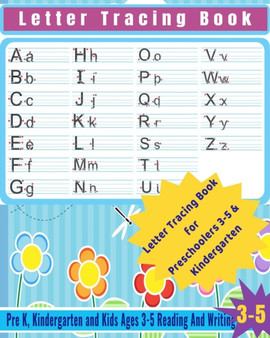 Letter Tracing Book : Alphabet Tracing, Letter Tracing Book, Handwriting Practice, Uppercase & Lowercase Letter Writing Practice for Kids Ages 3-5, Preschoolers, Pre K and Kindergarten