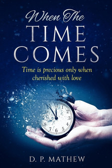 When The Time Comes : Time is precious only when cherished with love
