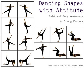 Dancing Shapes with Attitude : Ballet and Body Awareness for Young Dancers : 3