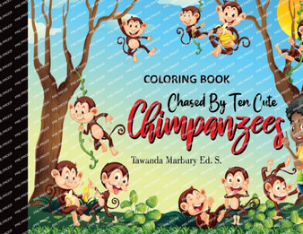 Chased By Ten Cute Chimpanzees : Coloring Book