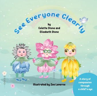 See Everyone Clearly : A Story of Compassion Through a Child's Eye