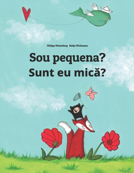 Sou pequena? Sunt eu mic&259;? : Brazilian Portuguese-Romanian: Children's Picture Book (Bilingual Edition)