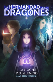 La Hermandad de Los Dragones : Libro I: La Noche del Silencio
