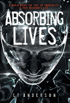 Absorbing Lives : A Dystopian Sci-Fi Thriller : 1