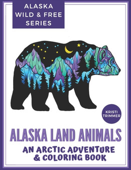 Alaska Land Animals : An Arctic Adventure & Coloring Book : 2