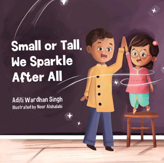 Small or Tall, We Sparkle After All : A Body Positive Children's Book about Confidence and Kindness : 3