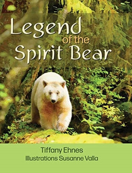 Legend of the Spirit Bear : Story of the Endangered Spirit Bear for Ages 6 to 8