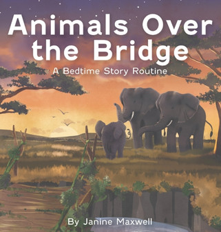 Animals Over the Bridge : A Bedtime Story Routine