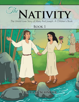 The Nativity : The Untold Story of Mary and Joseph: A Children's Book