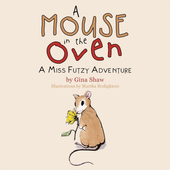 A Mouse in the Oven : A Miss Futzy Adventure