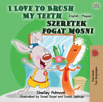 I Love to Brush My Teeth (English Hungarian Bilingual Book for Kids)