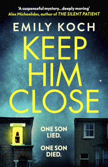 Keep Him Close : A moving and suspenseful mystery that you won???t be able to put down