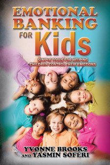 Emotional Banking for Kids : Simple Tools for Helping Children Control Their Emotions