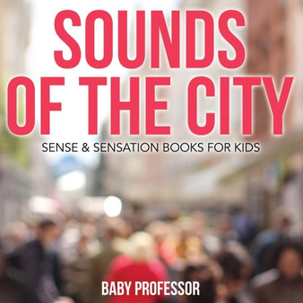 Sounds of the City Sense & Sensation Books for Kids