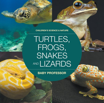 Turtles, Frogs, Snakes and Lizards Children's Science & Nature