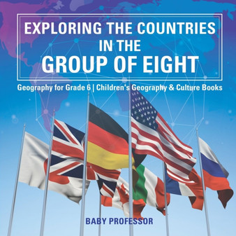 Exploring the Countries in the Group of Eight - Geography for Grade 6 Children's Geography & Culture Books