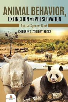Animal Behavior, Extinction and Preservation : Animal Species Book Children's Zoology Books