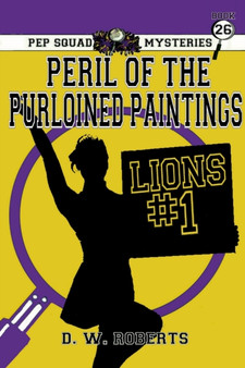 Pep Squad Mysteries Book 26 : Peril of the Purloined Paintings