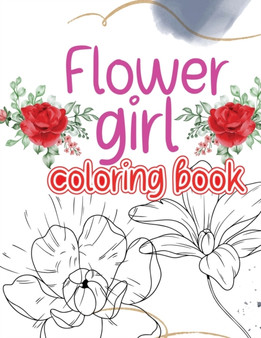 Flower girl coloring book : Coloring book with an original flower design for creative art activities friendly to girls and more