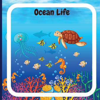Ocean Life Book for Kids : Colorful Children's Book that Describes the Planetary Ocean and Describes the Characteristics of Various Ocean Animals