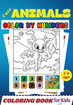 Cute Animals COLOR BY NUMBERS Coloring Book for Kids Ages 4-8 : Activity and Coloring Book for Kids and Toddlers ( Color by Number Book )
