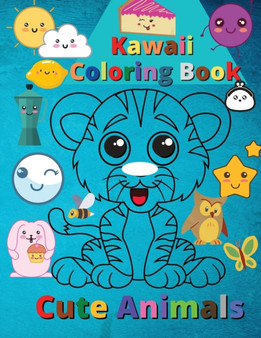 Kawaii Coloring Book Cute Animals : Super Cute and Funny Kawaii Animals Kawaii Coloring Book Cute Animals : Super Cute and Funny Kawaii Animals