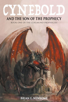 Cynebold and the Son of the Prophecy : Book One of the Coelmund Prophecies