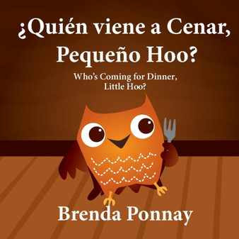 ?quien Viene a Cenar, Pequeno Hoo? / Who's Coming for Dinner, Little Hoo? (Bilingual Spanish English Edition)