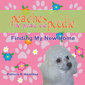 Peaches The Private Eye Poodle : Finding My New Home