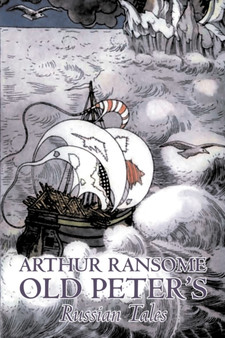 Old Peter's Russian Tales by Arthur Ransome, Fiction, Animals - Dragons, Unicorns & Mythical Old Peter's Russian Tales by Arthur Ransome, Fiction, Animals - Dragons, Unicorns & Mythical