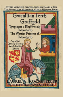Gwenllian ferch Gruffydd : Tywysoges a Rhyfelwraig Deheubarth/The Warrior Princess of Deheubarth : 6