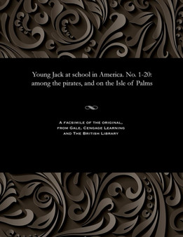 Young Jack at School in America. No. 1-20 : Among the Pirates, and on the Isle of Palms