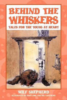 Behind The Whiskers : Tales for the Young at Heart