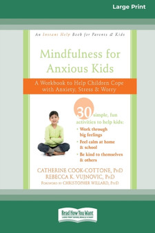 Mindfulness for Anxious Kids : A Workbook to Help Children Cope with Anxiety, Stress, and Worry (16pt Large Print Edition)
