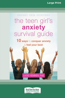 The Teen Girl's Anxiety Survival Guide : Ten Ways to Conquer Anxiety and Feel Your Best