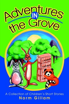Adventures in the Grove : A Collection of Children's Short Stories