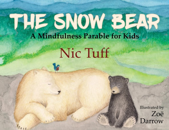 The Snow Bear : A Mindfulness Parable for Kids