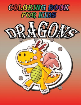 Coloring Book for Kids : Dragon: Kids Coloring Book