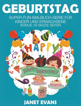 Geburtstag : Super-Fun-Malbuch-Serie fur Kinder und Erwachsene (Bonus: 20 Skizze Seiten)