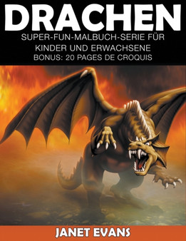 Drachen : Super-Fun-Malbuch-Serie fur Kinder und Erwachsene (Bonus: 20 Skizze Seiten)