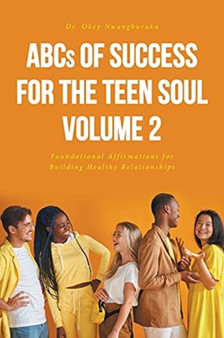 ABCs of Success for the Teen Soul - Volume 2 : Foundational Affirmations for Building Healthy Relationships : 2