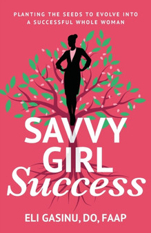 SavvyGirl Success : Planting the Seeds to Evolve into a Successful Whole Woman