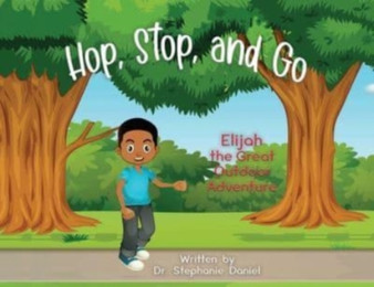 Hop, Stop, and Go : Elijah the Great Outdoor Adventure