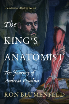 The King's Anatomist : The Journey of Andreas Vesalius